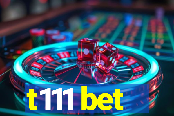 t111 bet